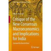 Critique of the New Consensus Macroeconomics and Implications for India [Hardcover]