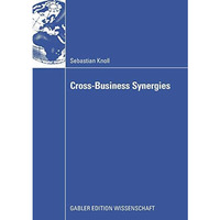 Cross-Business Synergies: A Typology of Cross-Business Synergies and a Mid-range [Paperback]