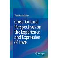 Cross-Cultural Perspectives on the Experience and Expression of Love [Hardcover]