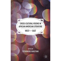 Cross-Cultural Visions in African American Literature: West Meets East [Hardcover]