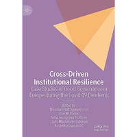 Cross-Driven Institutional Resilience: Case Studies of Good Governance in Europe [Hardcover]