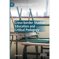 Cross-border Shadow Education and Critical Pedagogy: Questioning Neoliberal and  [Paperback]