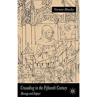 Crusading in the Fifteenth Century: Message and Impact [Hardcover]