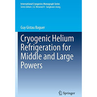 Cryogenic Helium Refrigeration for Middle and Large Powers [Paperback]