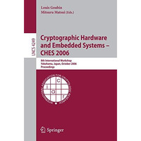 Cryptographic Hardware and Embedded Systems - CHES 2006: 8th International Works [Paperback]