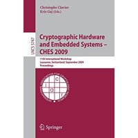 Cryptographic Hardware and Embedded Systems - CHES 2009: 11th International Work [Paperback]