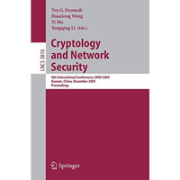 Cryptology and Network Security: 4th International Conference, CANS 2005, Xiamen [Paperback]