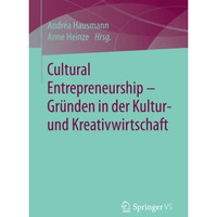 Cultural Entrepreneurship  Gr?nden in der Kultur- und Kreativwirtschaft [Paperback]