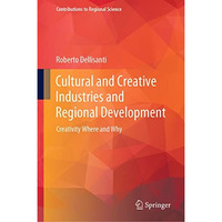 Cultural and Creative Industries and Regional Development: Creativity Where and  [Hardcover]