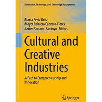 Cultural and Creative Industries: A Path to Entrepreneurship and Innovation [Hardcover]