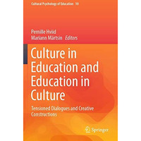 Culture in Education and Education in Culture: Tensioned Dialogues and Creative  [Paperback]