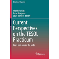 Current Perspectives on the TESOL Practicum: Cases from around the Globe [Paperback]