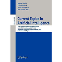 Current Topics in Artificial Intelligence: 11th Conference of the Spanish Associ [Paperback]