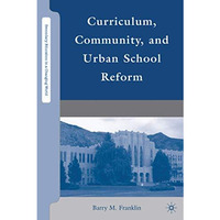 Curriculum, Community, and Urban School Reform [Hardcover]