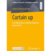 Curtain up: City diplomacy in global migration governance [Paperback]