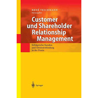 Customer und Shareholder Relationship Management: Erfolgreiche Kunden- und Aktio [Hardcover]