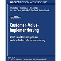 Customer-Value-Implementierung: Ans?tze und Praxisbeispiele zur wertorientierten [Paperback]