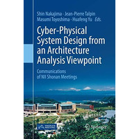 Cyber-Physical System Design from an Architecture Analysis Viewpoint: Communicat [Paperback]