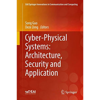 Cyber-Physical Systems: Architecture, Security and Application [Hardcover]