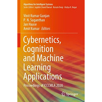 Cybernetics, Cognition and Machine Learning Applications: Proceedings of ICCCMLA [Paperback]