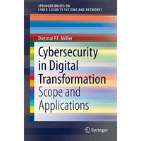 Cybersecurity in Digital Transformation: Scope and Applications [Paperback]