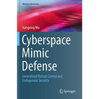 Cyberspace Mimic Defense: Generalized Robust Control and Endogenous Security [Paperback]