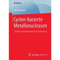 Cyclen-basierte Metallonucleasen: Synthese und biochemische Evaluation [Paperback]