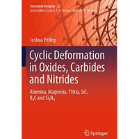 Cyclic Deformation in Oxides, Carbides and Nitrides: Alumina, Magnesia, Yttria,  [Paperback]