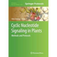 Cyclic Nucleotide Signaling in Plants: Methods and Protocols [Paperback]