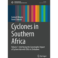 Cyclones in Southern Africa: Volume 1: Interfacing the Catastrophic Impact of Cy [Paperback]