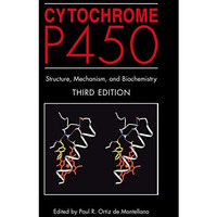 Cytochrome P450: Structure, Mechanism, and Biochemistry [Hardcover]