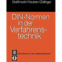 DIN-Normen in der Verfahrenstechnik: Ein Leitfaden der technischen Regeln und Vo [Paperback]