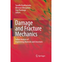 Damage and Fracture Mechanics: Failure Analysis of Engineering Materials and Str [Paperback]