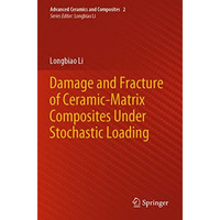 Damage and Fracture of Ceramic-Matrix Composites Under Stochastic Loading [Paperback]