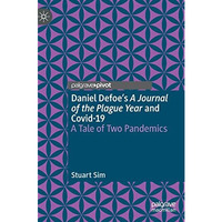 Daniel Defoe's A Journal of the Plague Year and Covid-19: A Tale of Two Pandemic [Hardcover]