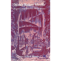 Dante's Modern Afterlife: Reception and Response from Blake to Heaney [Paperback]