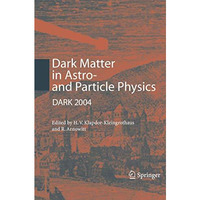 Dark Matter in Astro- and Particle Physics: Proceedings of the International Con [Hardcover]