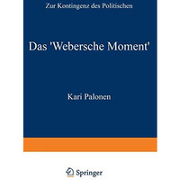 Das Webersche Moment: Zur Kontingenz des Politischen [Paperback]