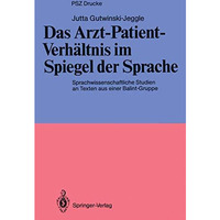 Das Arzt-Patient-Verh?ltnis im Spiegel der Sprache: Sprachwissenschaftliche Stud [Paperback]