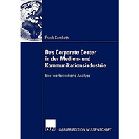 Das Corporate Center in der Medien- und Kommunikationsindustrie: Eine wertorient [Paperback]