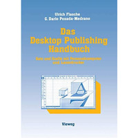 Das Desktop Publishing Handbuch: Satz und Grafik mit Personalcomputer und Laserd [Paperback]