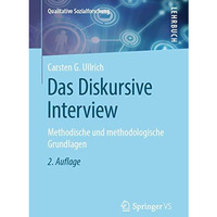 Das Diskursive Interview: Methodische und methodologische Grundlagen [Paperback]