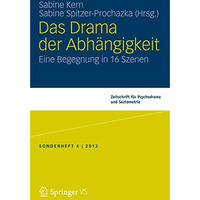 Das Drama der Abh?ngigkeit: Eine Begegnung in 16 Szenen [Paperback]