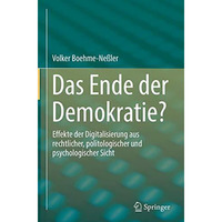 Das Ende der Demokratie?: Effekte der Digitalisierung aus rechtlicher, politolog [Hardcover]