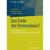 Das Ende der Heterodoxie?: Die Entwicklung der Wirtschaftswissenschaften in Deut [Paperback]