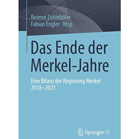 Das Ende der Merkel-Jahre: Eine Bilanz der Regierung Merkel 2018-2021 [Paperback]