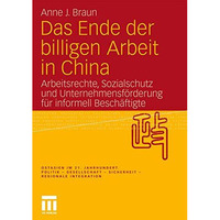 Das Ende der billigen Arbeit in China: Arbeitsrechte, Sozialschutz und Unternehm [Paperback]