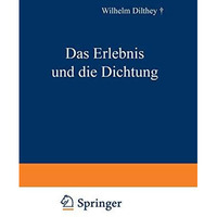 Das Erlebnis und die Dichtung: Lessing ? Goethe, Novalis ? H?lderlin [Paperback]