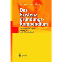 Das Existenzgr?ndungs-Kompendium: Die wichtigsten Regeln auf dem Weg in die Selb [Paperback]