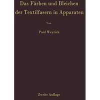 Das F?rben und Bleichen der Textilfasern in Apparaten [Paperback]